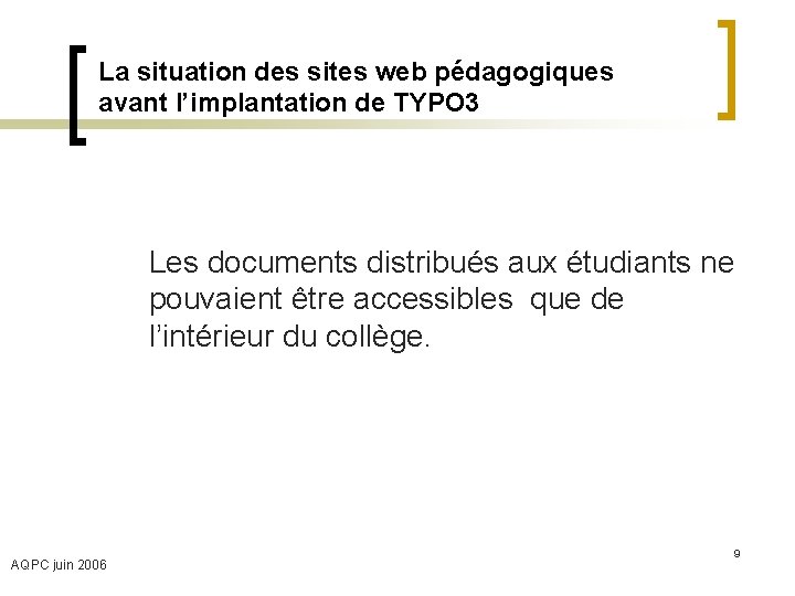 La situation des sites web pédagogiques avant l’implantation de TYPO 3 Les documents distribués