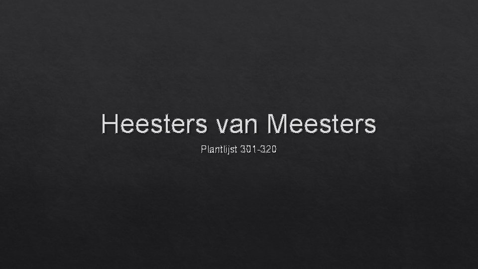 Heesters van Meesters Plantlijst 301 -320 