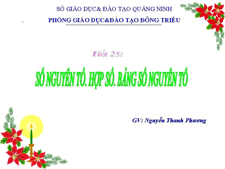 SỞ GIÁO DỤC& ĐÀO TẠO QUẢNG NINH PHÒNG GIÁO DỤC&ĐÀO TẠO ĐÔNG TRIỀU GV: