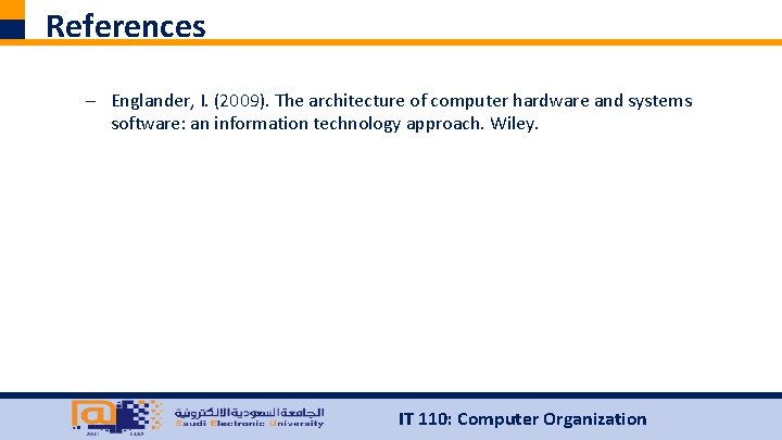 References – Englander, I. (2009). The architecture of computer hardware and systems software: an