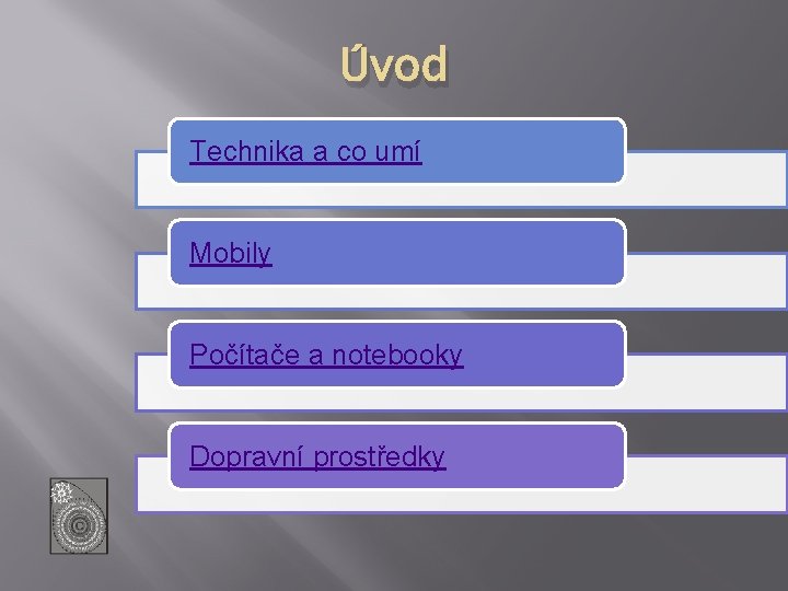 Úvod Technika a co umí Mobily Počítače a notebooky Dopravní prostředky 