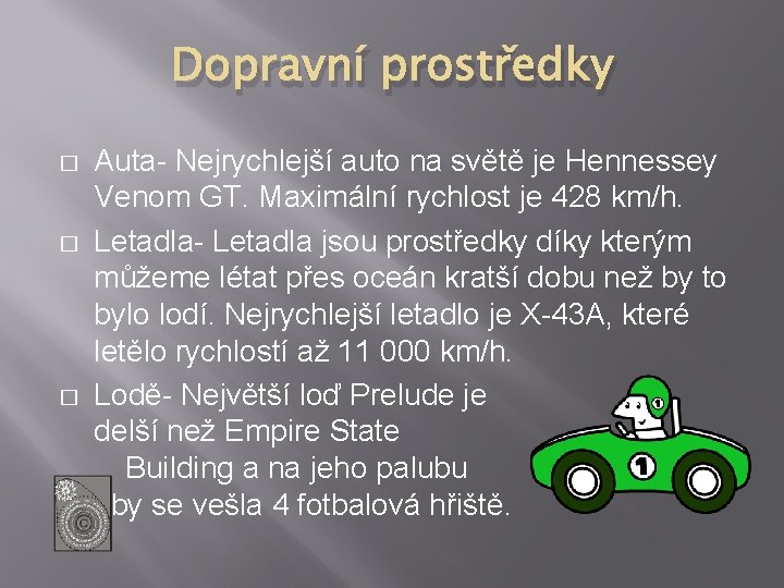 Dopravní prostředky � � � Auta- Nejrychlejší auto na světě je Hennessey Venom GT.