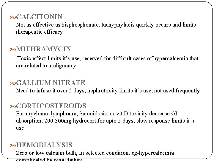  CALCITONIN Not as effective as bisphonate, tachyphylaxis quickly occurs and limits therapeutic efficacy