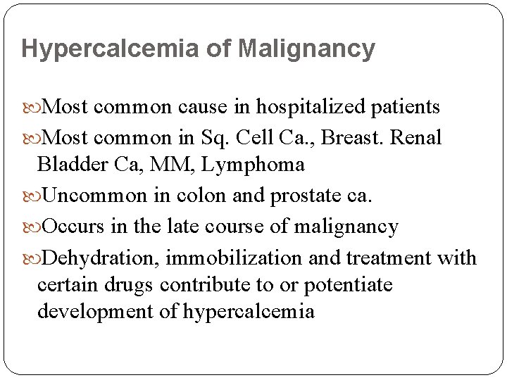 Hypercalcemia of Malignancy Most common cause in hospitalized patients Most common in Sq. Cell