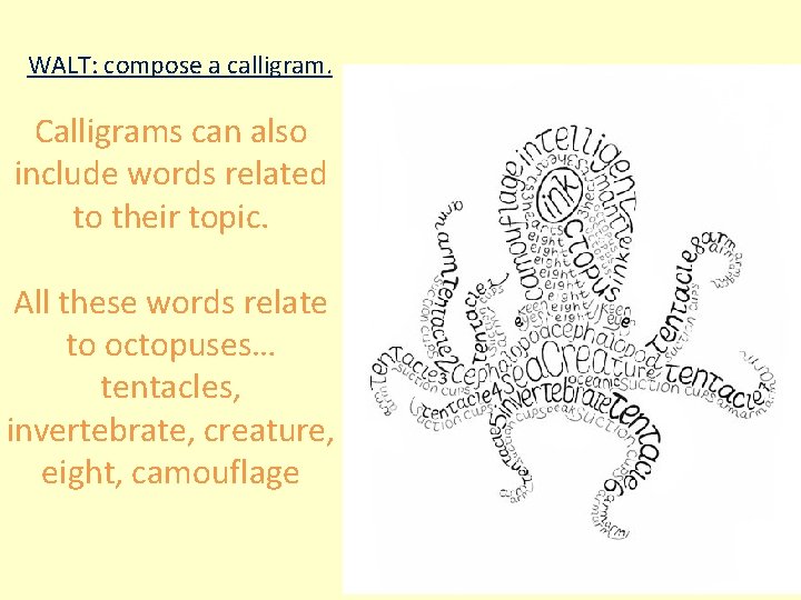 WALT: compose a calligram. Calligrams can also include words related to their topic. All