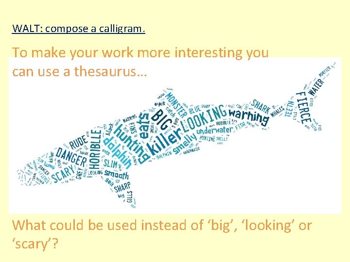 WALT: compose a calligram. To make your work more interesting you can use a