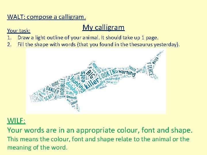 WALT: compose a calligram. My calligram Your task: 1. Draw a light outline of