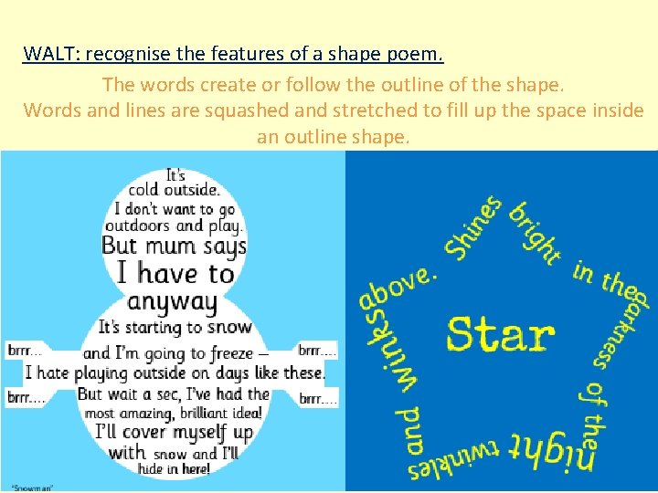 WALT: recognise the features of a shape poem. The words create or follow the