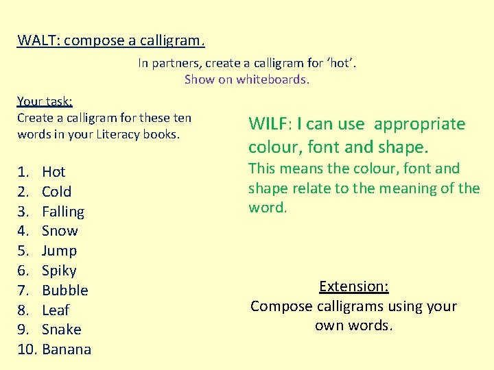 WALT: compose a calligram. In partners, create a calligram for ‘hot’. Show on whiteboards.