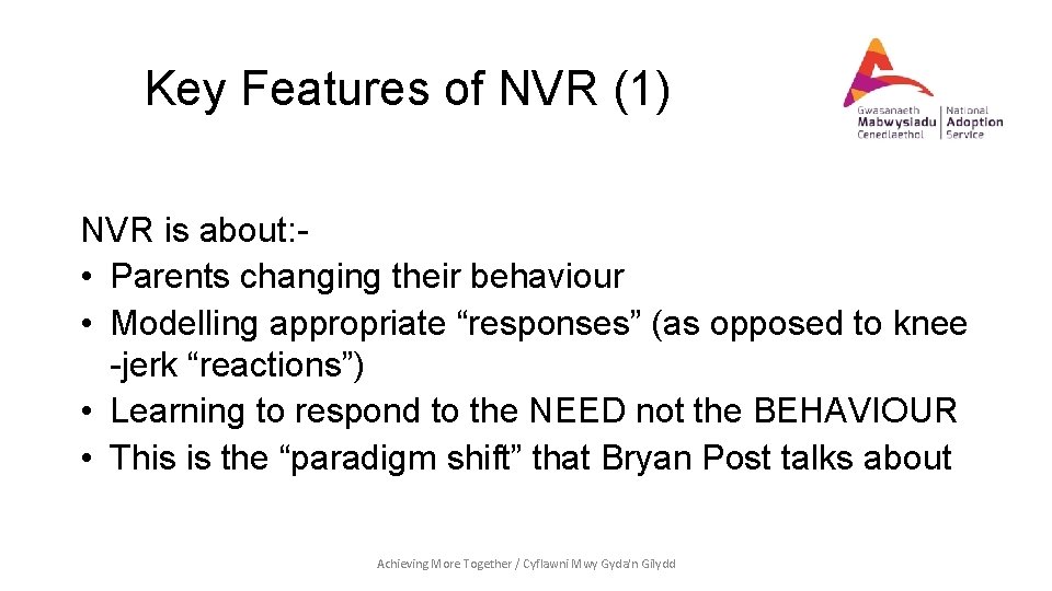 Key Features of NVR (1) NVR is about: • Parents changing their behaviour •