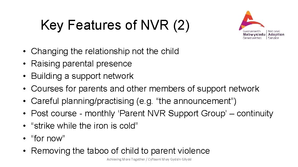 Key Features of NVR (2) • • • Changing the relationship not the child