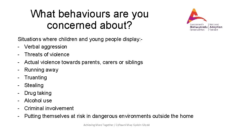 What behaviours are you concerned about? Situations where children and young people display: -