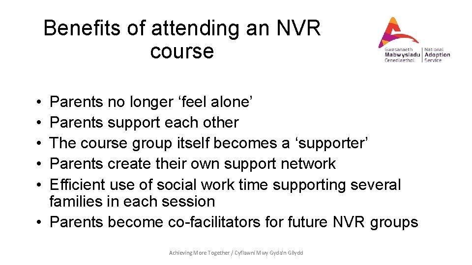 Benefits of attending an NVR course • • • Parents no longer ‘feel alone’