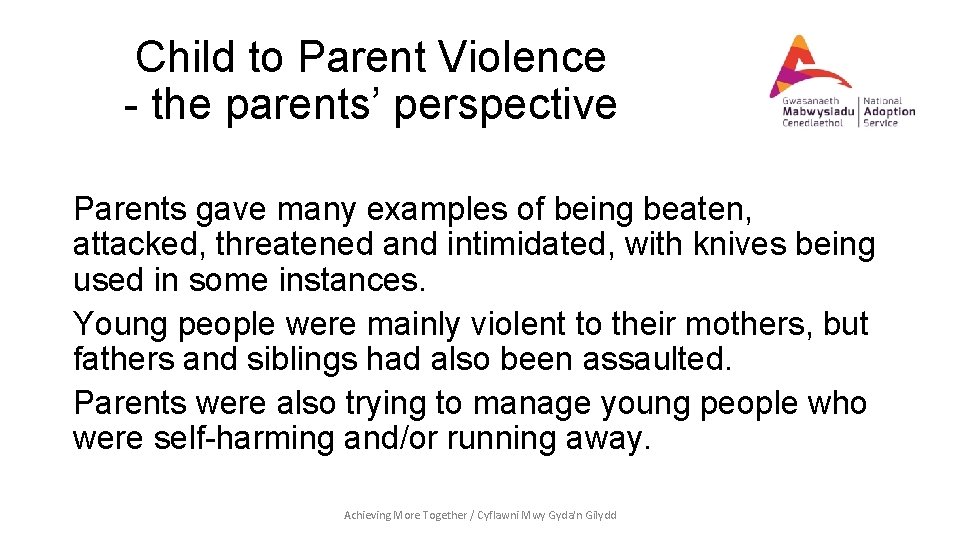 Child to Parent Violence - the parents’ perspective Parents gave many examples of being