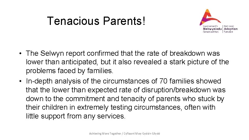 Tenacious Parents! • The Selwyn report confirmed that the rate of breakdown was lower