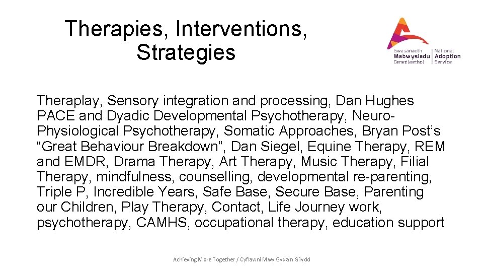 Therapies, Interventions, Strategies Theraplay, Sensory integration and processing, Dan Hughes PACE and Dyadic Developmental