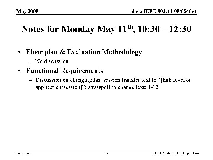 May 2009 doc. : IEEE 802. 11 -09/0540 r 4 Notes for Monday May