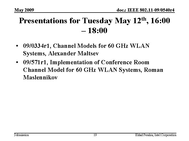 May 2009 doc. : IEEE 802. 11 -09/0540 r 4 Presentations for Tuesday May
