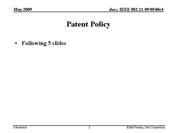 May 2009 doc. : IEEE 802. 11 -09/0540 r 4 Patent Policy • Following