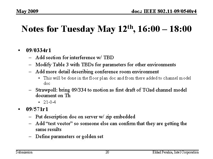 May 2009 doc. : IEEE 802. 11 -09/0540 r 4 Notes for Tuesday May