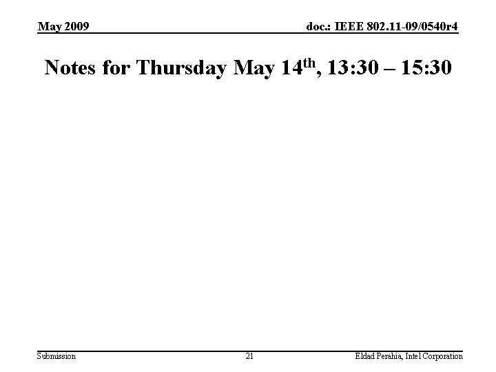 May 2009 doc. : IEEE 802. 11 -09/0540 r 4 Notes for Thursday May