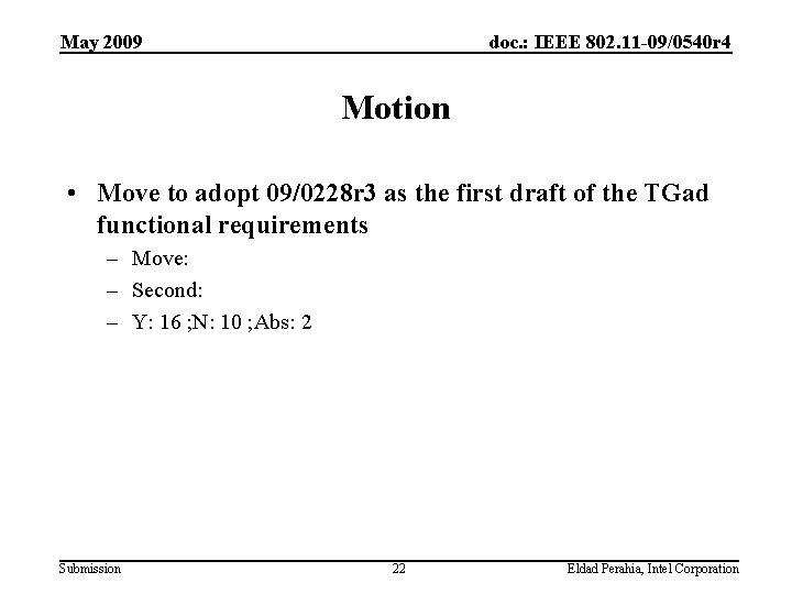 May 2009 doc. : IEEE 802. 11 -09/0540 r 4 Motion • Move to