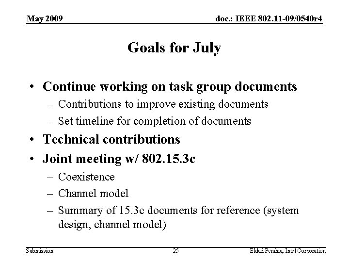May 2009 doc. : IEEE 802. 11 -09/0540 r 4 Goals for July •