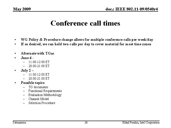 May 2009 doc. : IEEE 802. 11 -09/0540 r 4 Conference call times •