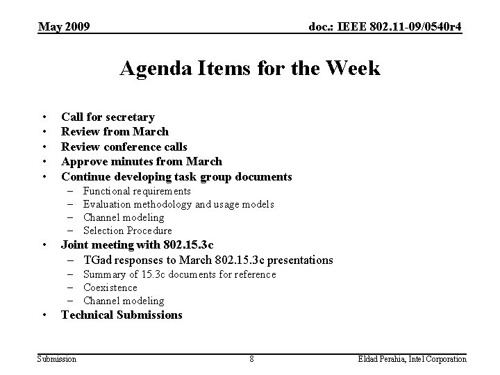 May 2009 doc. : IEEE 802. 11 -09/0540 r 4 Agenda Items for the