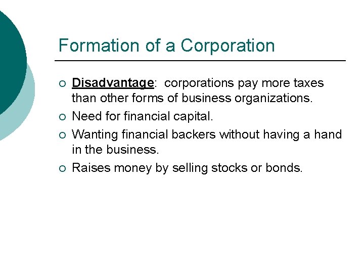 Formation of a Corporation ¡ ¡ Disadvantage: corporations pay more taxes than other forms