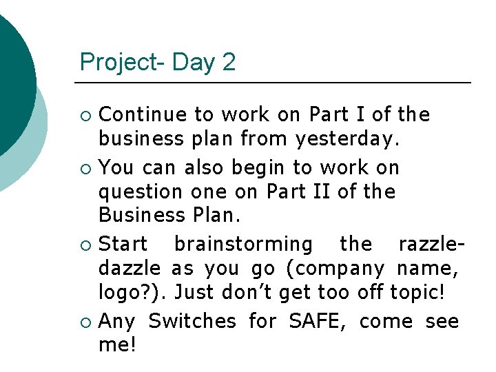 Project- Day 2 Continue to work on Part I of the business plan from