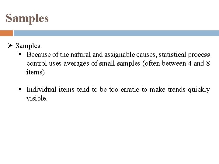 Samples Ø Samples: § Because of the natural and assignable causes, statistical process control