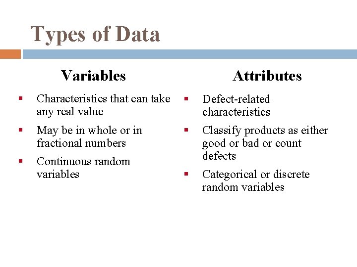 Types of Data Variables Attributes § Characteristics that can take any real value §