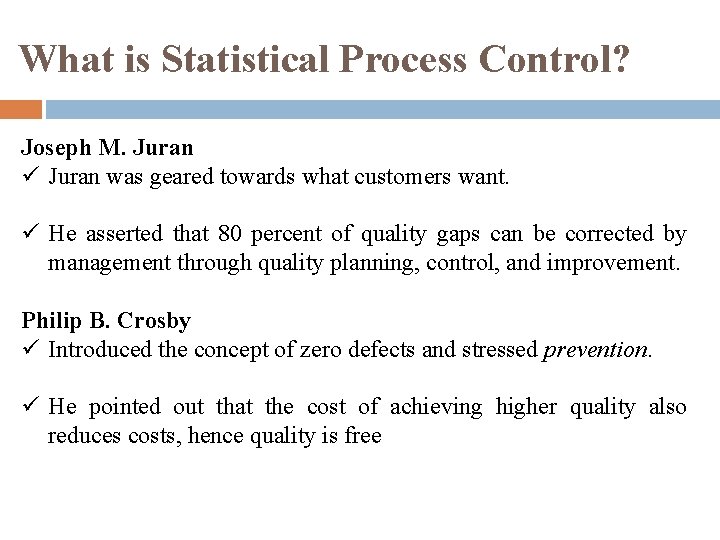 What is Statistical Process Control? Joseph M. Juran ü Juran was geared towards what
