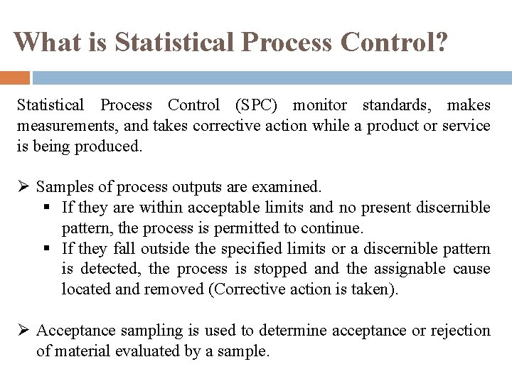 What is Statistical Process Control? Statistical Process Control (SPC) monitor standards, makes measurements, and