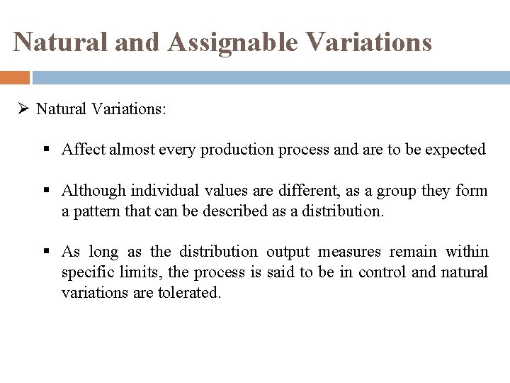 Natural and Assignable Variations Ø Natural Variations: § Affect almost every production process and