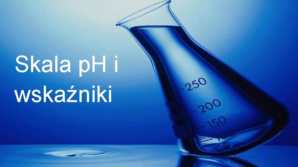 Skala p. H i wskaźniki 