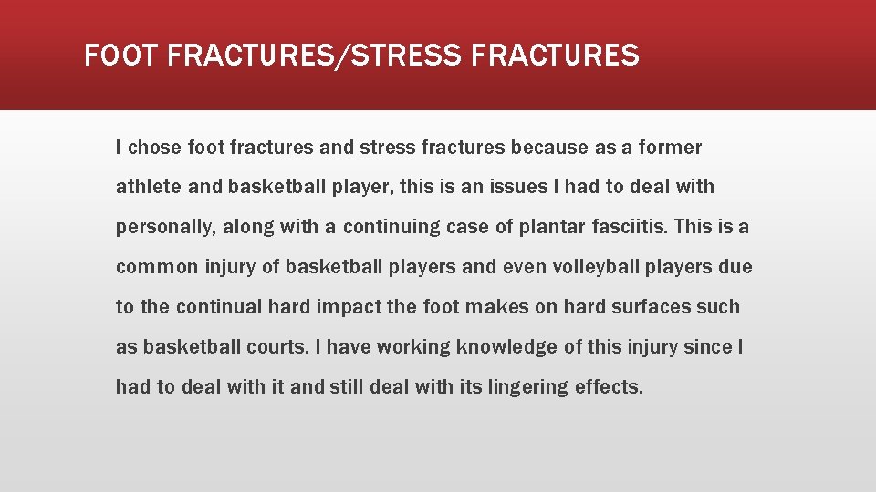 FOOT FRACTURES/STRESS FRACTURES I chose foot fractures and stress fractures because as a former