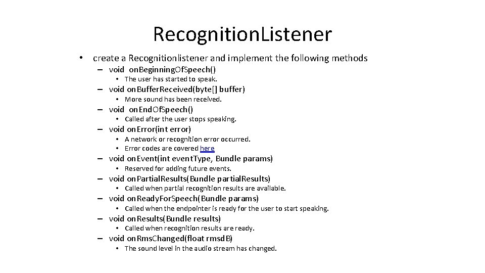 Recognition. Listener • create a Recognitionlistener and implement the following methods – void on.