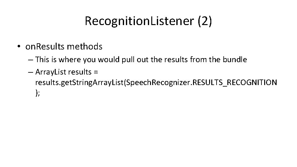 Recognition. Listener (2) • on. Results methods – This is where you would pull