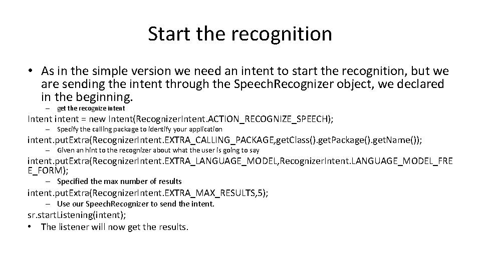 Start the recognition • As in the simple version we need an intent to