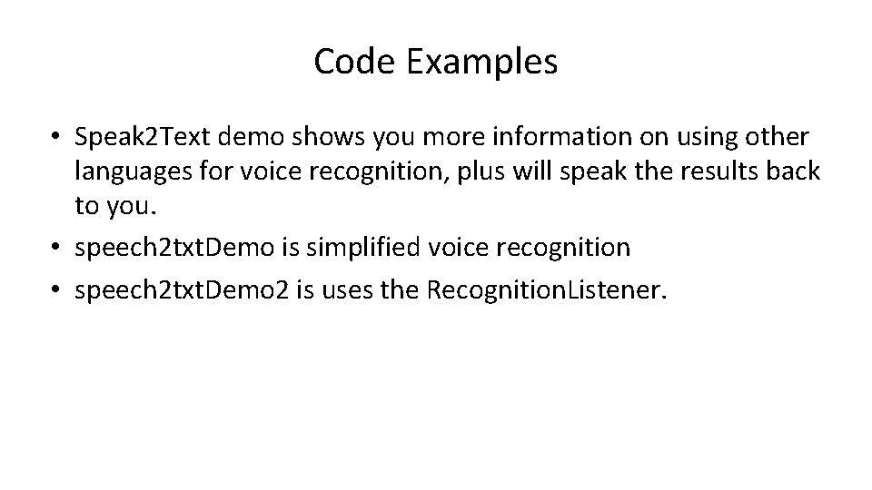 Code Examples • Speak 2 Text demo shows you more information on using other