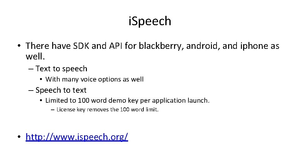 i. Speech • There have SDK and API for blackberry, android, and iphone as