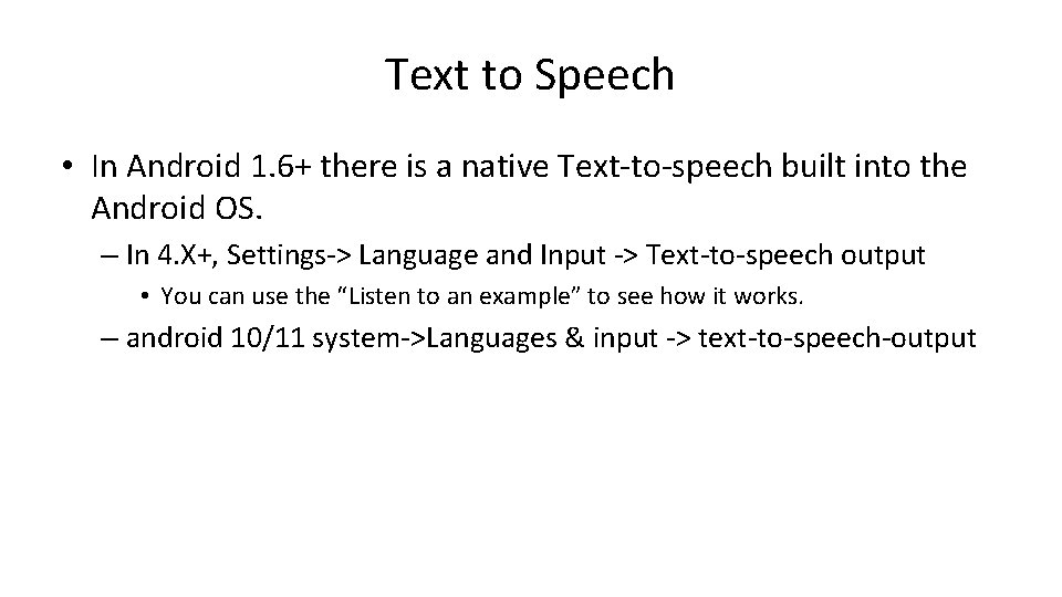 Text to Speech • In Android 1. 6+ there is a native Text-to-speech built