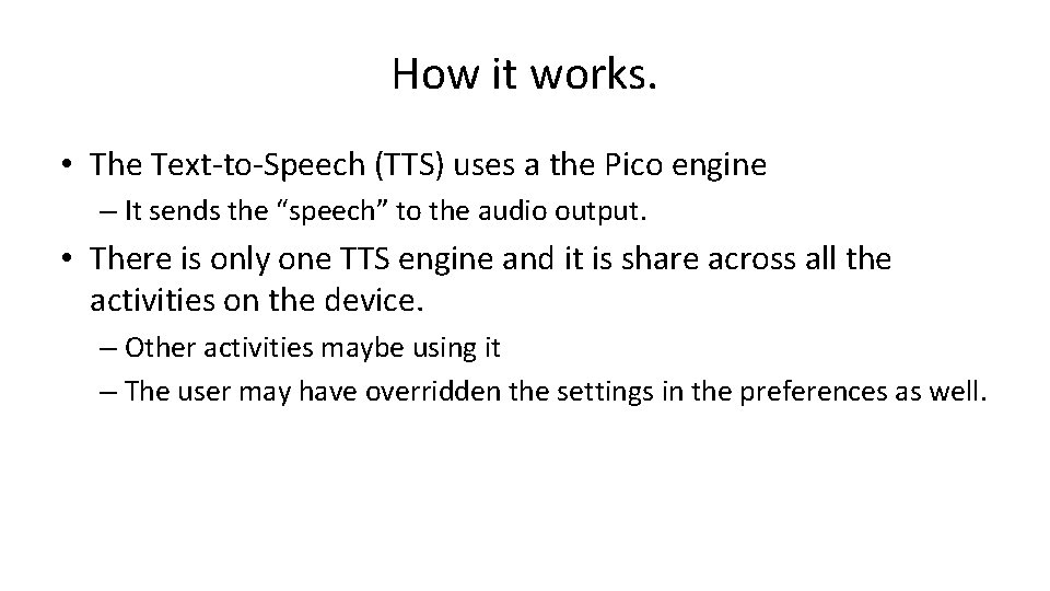 How it works. • The Text-to-Speech (TTS) uses a the Pico engine – It