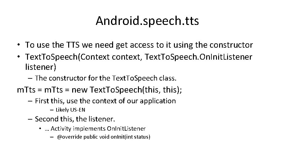 Android. speech. tts • To use the TTS we need get access to it