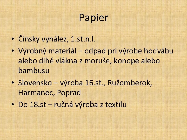 Papier • Čínsky vynález, 1. st. n. l. • Výrobný materiál – odpad pri