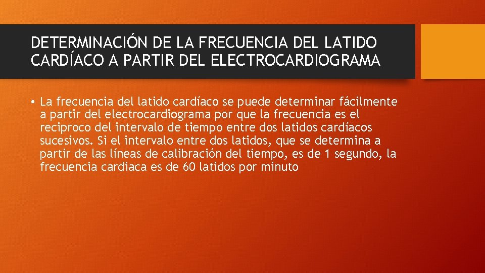 DETERMINACIÓN DE LA FRECUENCIA DEL LATIDO CARDÍACO A PARTIR DEL ELECTROCARDIOGRAMA • La frecuencia
