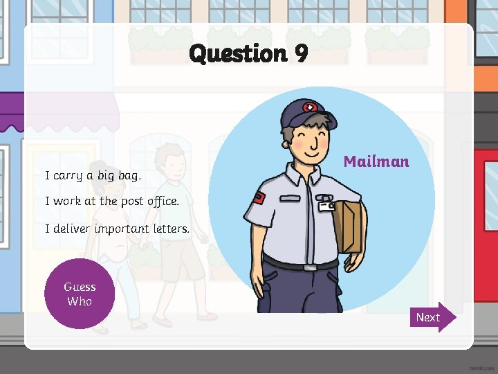 Question 9 I carry a big bag. I work at the post office. I