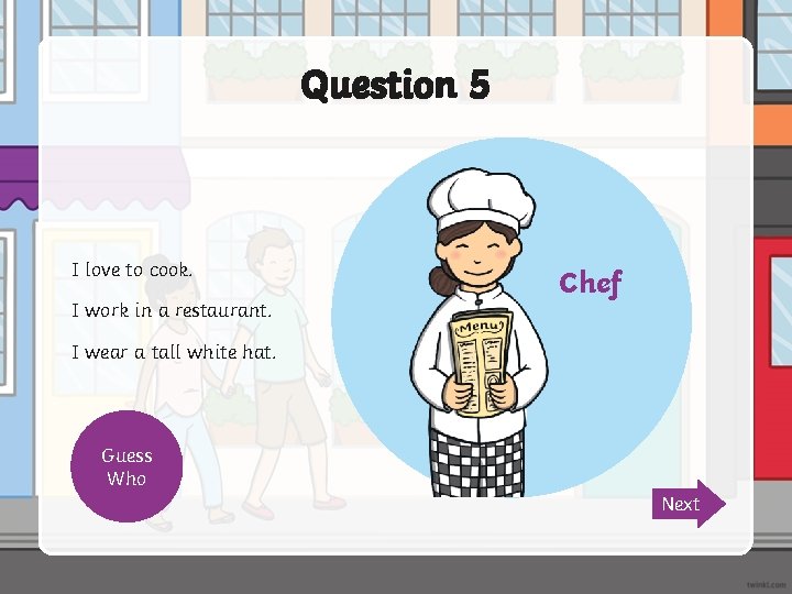 Question 5 I love to cook. I work in a restaurant. I wear a